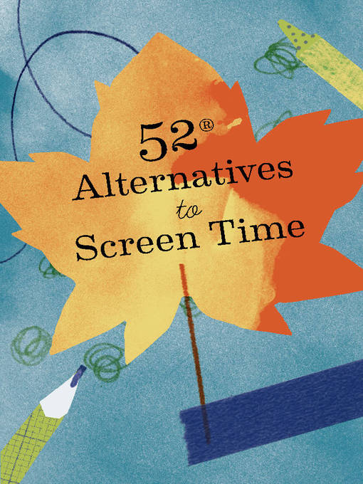 Title details for 52 Alternatives to Screen Time by Chronicle Books - Available